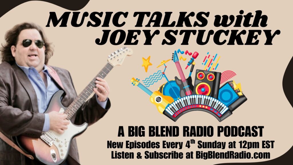 Music Talks with Joey Stuckey podcast - Every 4th Sunday of the month at 12p Eastern Time at bigblendradio.com