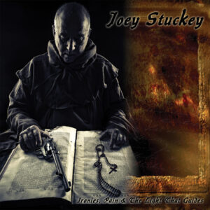 Joey Stuckey - Ironies, Pain & The Light That Guides